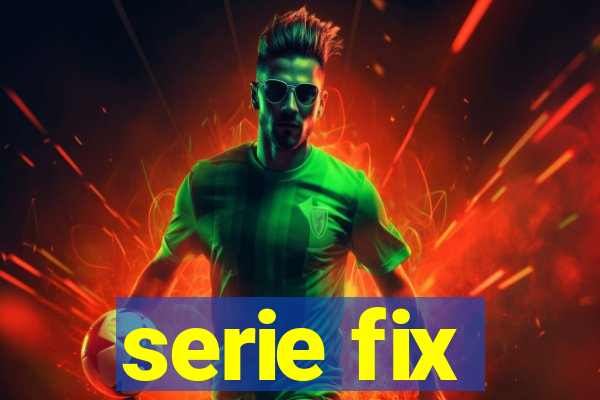 serie fix